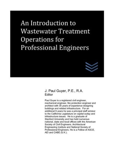 An Introduction to Wastewater Treatment Operations for Professional Engineers - J Paul Guyer - Livros - Independently Published - 9798846677333 - 15 de agosto de 2022
