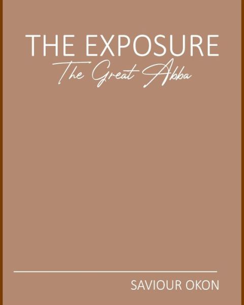 Cover for Saviour Okon · The Exposure: The Great ABBA (Paperback Book) (2022)