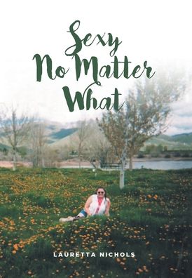Cover for Lauretta Nichols · Sexy No Matter What (Innbunden bok) (2021)