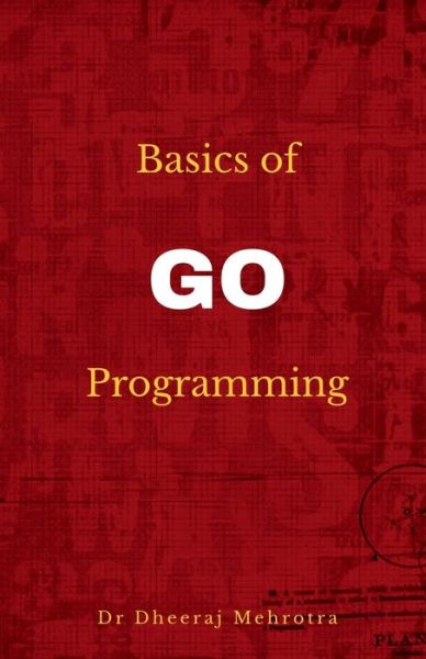 Cover for Dheeraj Mehrotra · Basics of Go Programming (Paperback Book) (2022)