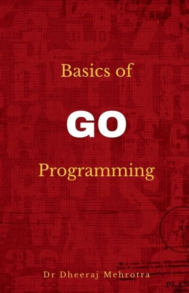 Cover for Dheeraj Mehrotra · Basics of Go Programming (Paperback Bog) (2022)