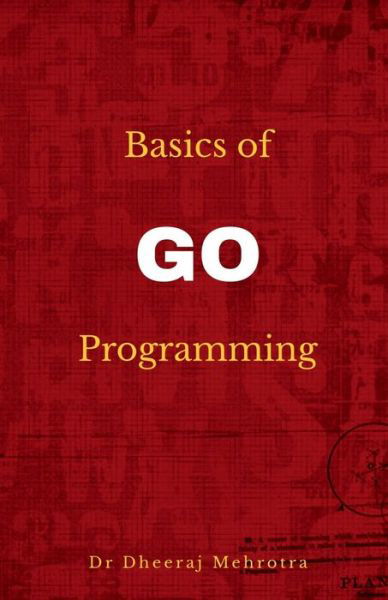 Cover for Dheeraj Mehrotra · Basics of Go Programming (Paperback Book) (2022)