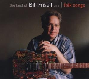 Cover for Bill Frisell · Best Of Vol.1:Folk Songs (CD) (2009)