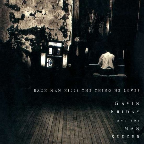 Gavin Friday · Each Man Kills The Thing He Loves (CD) (2018)