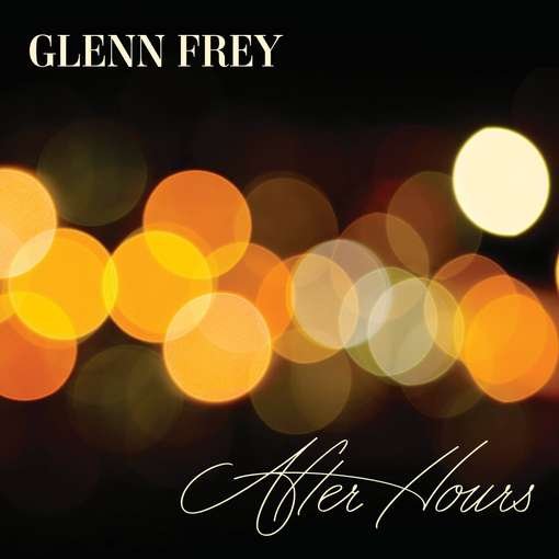After Hours - Glenn Frey - Musik - UNIVE - 0602537003334 - 25. juni 2012