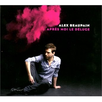 Cover for Alex Beaupain · Apres Moi Le Deluge (CD) (2014)