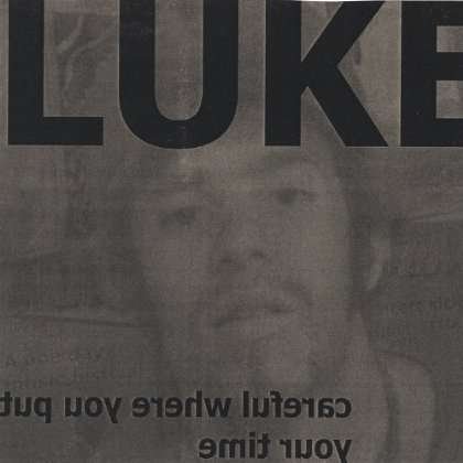 Cover for Luke · Careful Where You Put Your Time (CD) (2004)