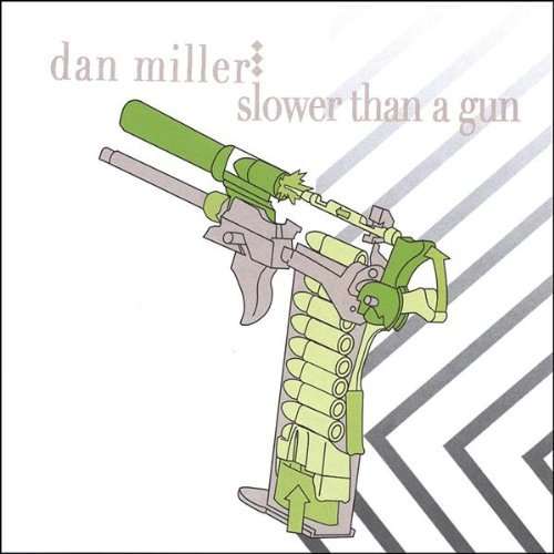 Cover for Dan Miller · Slower Than a Gun (CD) (2005)