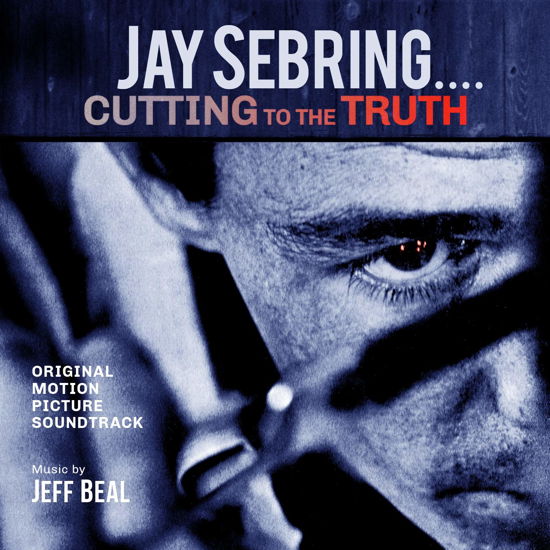 Cover for Jeff Beal · Jay Sebring...cutting to the Truth: Original Motion Picture Soundtrack (CD) (2021)