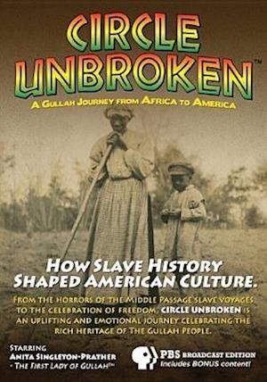 Cover for Circle Unbroken: How Slave History Shaped American · Circle Unbroken: A Gullah Journey From Africa To America (DVD) (2016)
