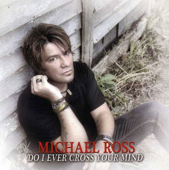 Cover for Michael Ross · Do I Ever Cross Your Mind (CD) (2012)