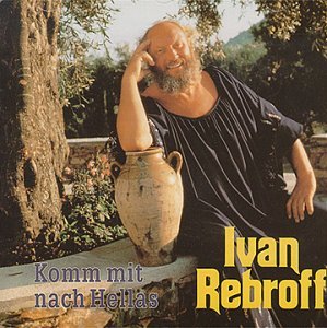 Komm Mit Nach Hellas - Ivan Rebroff - Musikk - ELISAR - 4011660174334 - 1. juli 1990