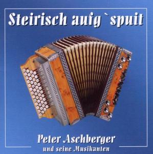 Steirisch Aufgspuit - Peter Und Seine Musikanten Aschberger - Music - BOGNE - 4012897122334 - January 2, 2006