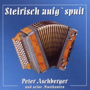 Cover for Peter Und Seine Musikanten Aschberger · Steirisch Aufgspuit (CD) (2006)