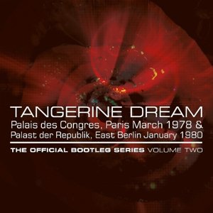 Cover for Tangerine Dream · Palais Des Congres. Paris March 1978 &amp; Palast Der Republik. East Berlin January 1980 The Official Bootleg Series Volume Two (CD) (2021)