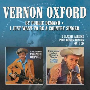 Cover for Vernon Oxford · By Public Demand/I Just Want To Be A Country Singer (CD) (2015)