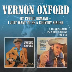 Cover for Vernon Oxford · By Public Demand/I Just Want To Be A Country Singer (CD) (2015)