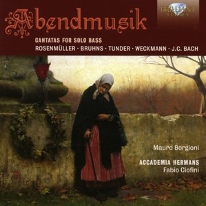 Abendmusik - Cantatas For Solo Bass By Rosenmuller / Bruhns / Tunder / Weckmann / J.C. Bach - Mauro Borgioni / Accademia Hermans / Fabio Ciofini - Musikk - BRILLIANT CLASSICS - 5028421950334 - 17. juli 2015