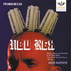 PENDERECKI: Ubu Rex - Wunder / Lubanska / Kaspszyk - Muzyka - CD Accord - 5902176501334 - 27 czerwca 2011