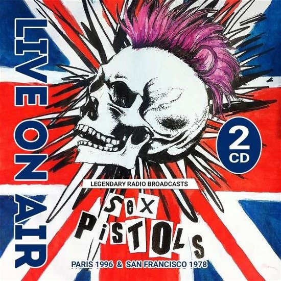 Cover for Sex Pistols · Live on Air/ Paris &amp; San Francisco (CD) (2021)