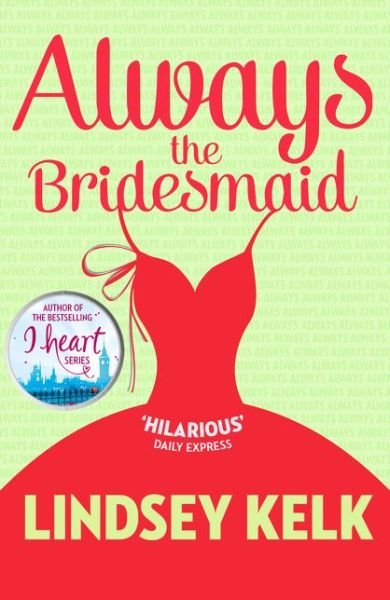 Cover for Lindsey Kelk · Always the Bridesmaid (Pocketbok) (2015)