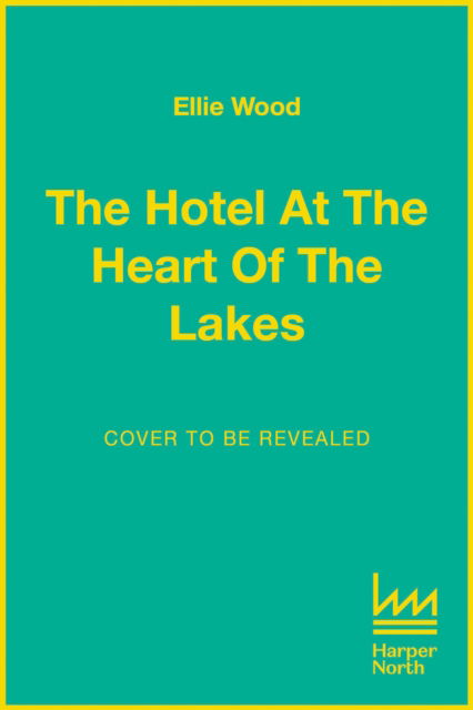 Cover for Ellie Wood · The Hotel at the Heart of the Lakes (Paperback Book) (2025)