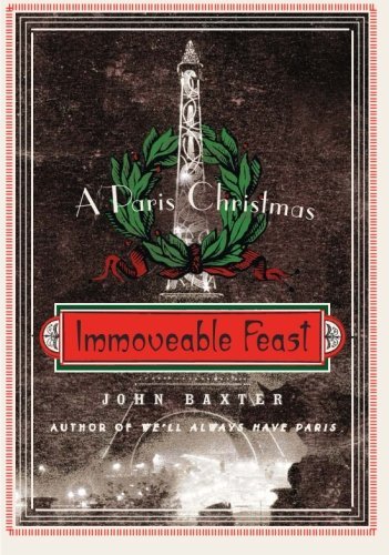Cover for John Baxter · Immoveable Feast: A Paris Christmas (Paperback Bog) (2008)