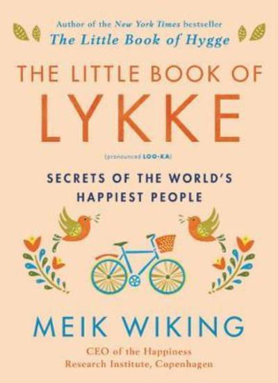 Cover for Meik Wiking · The Little Book of Lykke: Secrets of the World's Happiest People - The Happiness Institute Series (Inbunden Bok) (2017)