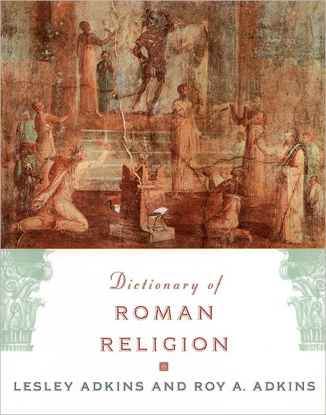 Dictionary of Roman Religion - Roy Adkins - Books - Oxford University Press Inc - 9780195142334 - February 8, 2001