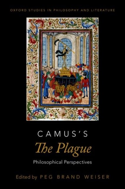 Cover for Camus's The Plague: Philosophical Perspectives - OXFORD STUDIES IN PHIL AND LIT SERIES (Paperback Book) (2023)