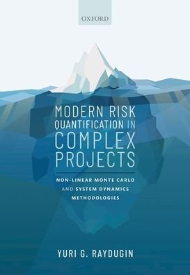 Cover for Raydugin, Yuri G. (Risk Services &amp; Solutions Inc, Risk Services &amp; Solutions Inc, Principal Consultant) · Modern Risk Quantification in Complex Projects: Non-linear Monte Carlo and System Dynamics Methodologies (Hardcover Book) (2020)