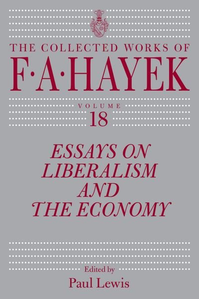 Cover for F. A. Hayek · Essays on Liberalism and the Economy, Volume 18 (N/A) (2022)