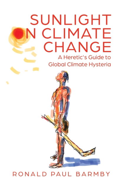 Cover for Ronald Paul Barmby · Sunlight on Climate Change: A Heretic's Guide to Global Climate Hysteria (Paperback Book) (2020)