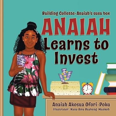 Cover for Anaiah Akosua Ofori-Poku · Anaiah Learns to Invest : Building Collette-Anaiah's Susu Box (Paperback Book) (2022)