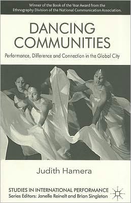 Dancing Communities: Performance, Difference and Connection in the Global City - Studies in International Performance - J. Hamera - Libros - Palgrave Macmillan - 9780230302334 - 8 de noviembre de 2006