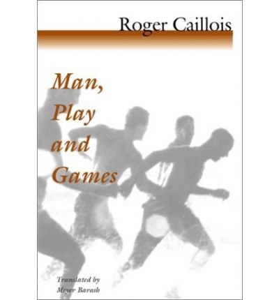 Man, Play and Games - Roger Caillois - Kirjat - University of Illinois Press - 9780252070334 - perjantai 31. elokuuta 2001