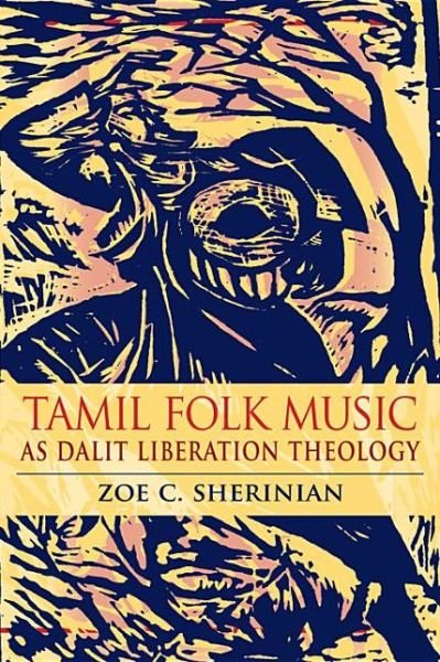 Cover for Zoe C. Sherinian · Tamil Folk Music as Dalit Liberation Theology (Gebundenes Buch) (2014)