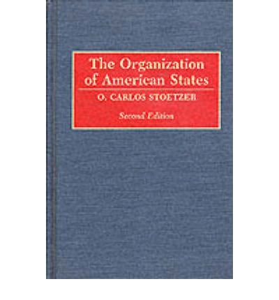 Cover for O C. Stoetzer · The Organization of American States, 2nd Edition (Gebundenes Buch) [2 Revised edition] (1993)
