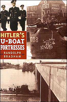 Cover for Randolph Bradham · Hitler's U-Boat Fortresses (Hardcover Book) (2003)