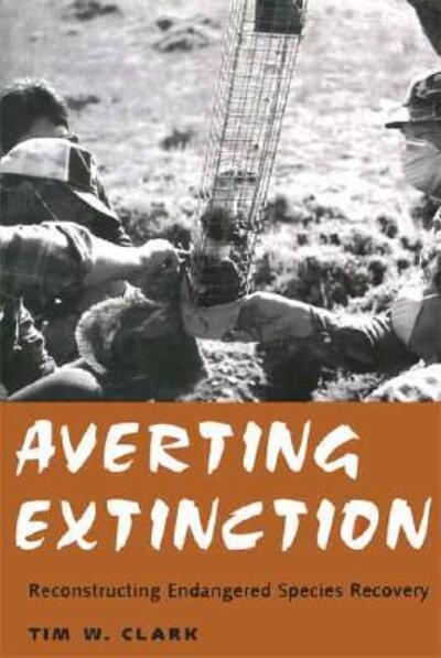Cover for Susan Gail Clark · Averting Extinction: Reconstructing Endangered Species Recovery (Paperback Book) (2005)