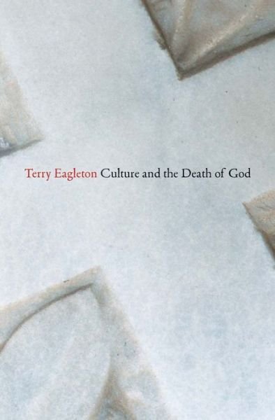 Culture and the Death of God - Terry Eagleton - Boeken - Yale University Press - 9780300212334 - 15 juni 2015