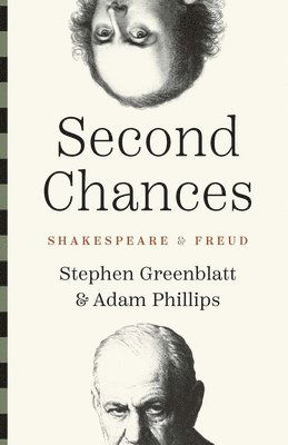 Cover for Stephen Greenblatt · Second Chances: Shakespeare and Freud - The Anthony Hecht Lectures in the Humanities Series (Paperback Book) (2025)