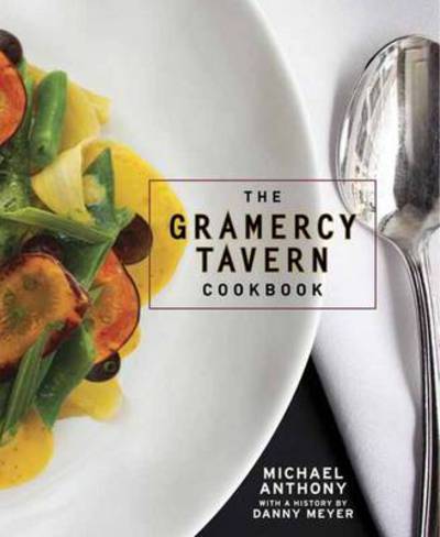 Cover for Michael Anthony · The Gramercy Tavern Cookbook (Hardcover Book) (2013)