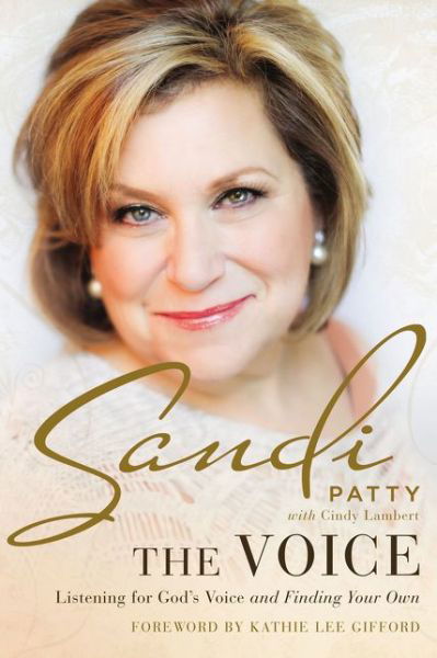Cover for Sandi Patty · The Voice: Listening for God's Voice and Finding Your Own (Gebundenes Buch) (2018)