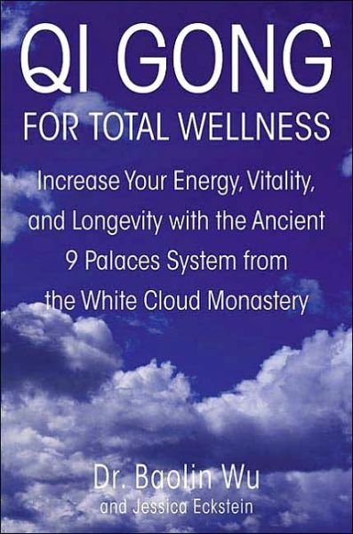 Cover for Jessica Eckstein · Qi Gong for Total Wellness: Increase Your Energy, Vitality, and Longevity with the Ancient 9 Palaces System from the White Cloud Monastery (Pocketbok) (2006)