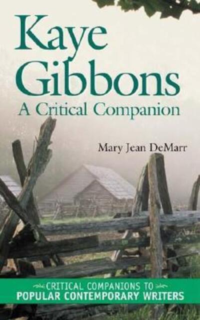 Cover for Mary J. Demarr · Kaye Gibbons: A Critical Companion - Critical Companions to Popular Contemporary Writers (Innbunden bok) (2003)