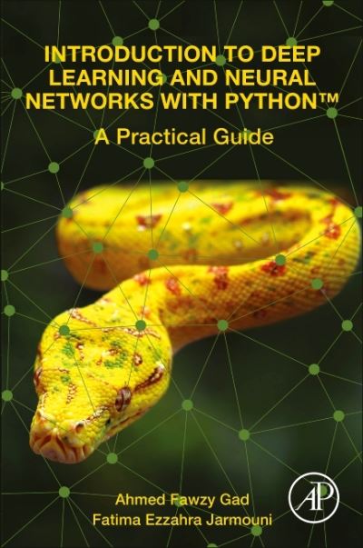 Cover for Gad, Ahmed Fawzy (Researcher and Assistant Lecturer, Menoufia University, Egypt) · Introduction to Deep Learning and Neural Networks with Python™: A Practical Guide (Paperback Book) (2020)