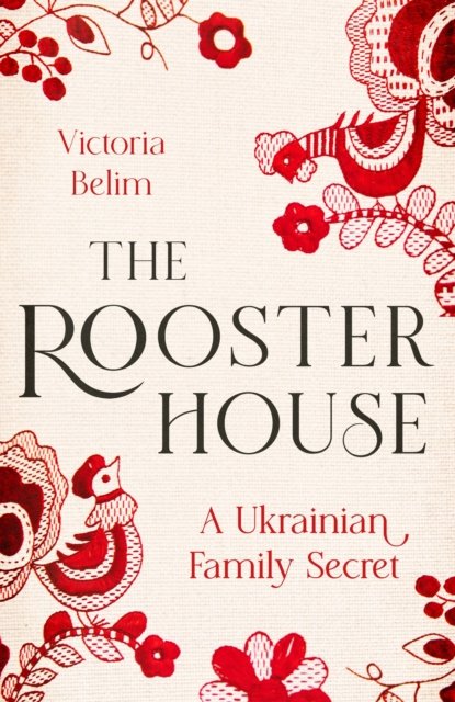 Cover for Victoria Belim · The Rooster House: A Ukrainian Family Memoir (Paperback Book) (2023)