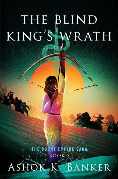 Cover for Ashok K. Banker · The Blind King's Wrath - The Burnt Empire (Paperback Book) (2022)