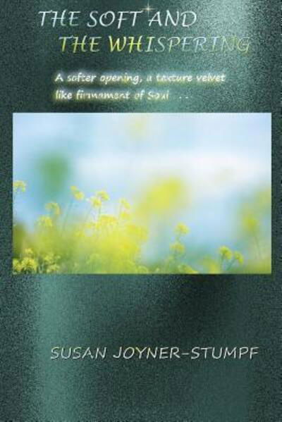 The Soft and the Whispering - Susan Joyner-Stumpf - Książki - lulu.com - 9780359467334 - 27 lutego 2019